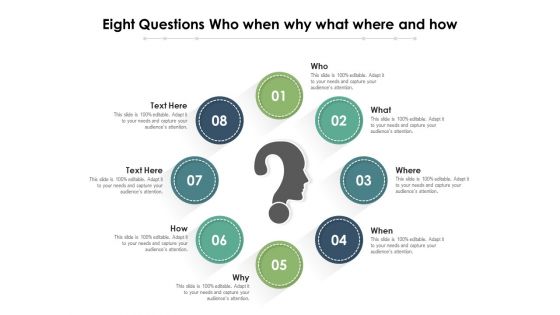 Eight Questions Who When Why What Where And How Ppt PowerPoint Presentation Slides Skills PDF