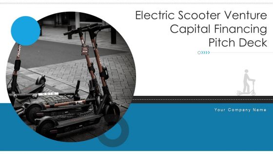 Electric Scooter Venture Capital Financing Pitch Deck Ppt PowerPoint Presentation Complete Deck With Slides Electric Scooter Venture Capital Financing Pitch Deck Ppt PowerPoint Presentation Complete Deck With Slides