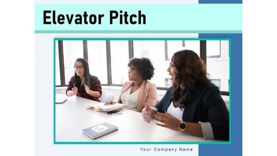 Elevator Pitch Business Elevator Speech Ppt PowerPoint Presentation Complete Deck Elevator Pitch Business Elevator Speech Ppt PowerPoint Presentation Complete Deck