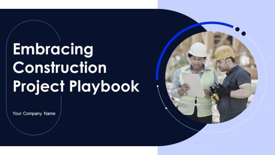 Embracing Construction Project Playbook Ppt PowerPoint Presentation Complete Deck With Slides