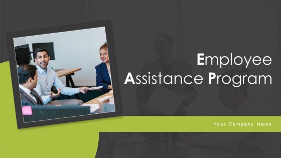 Employee Assistance Program Ppt PowerPoint Presentation Complete Deck With Slides