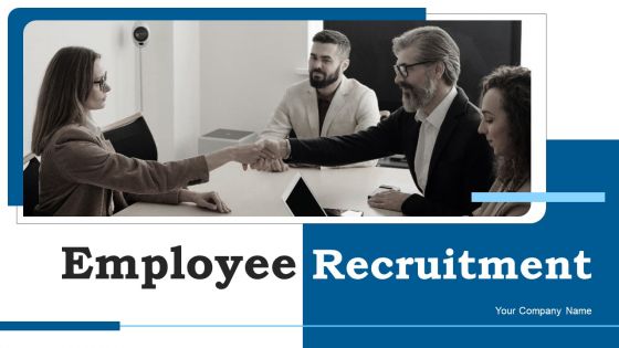 Employee Recruitment Ppt PowerPoint Presentation Complete Deck With Slides