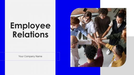Employee Relations Ppt PowerPoint Presentation Complete Deck With Slides