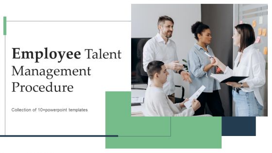 Employee Talent Management Procedure Ppt PowerPoint Presentation Complete Deck With Slides Employee Talent Management Procedure Ppt PowerPoint Presentation Complete Deck With Slides