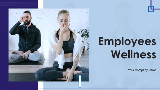 Employees Wellness Ppt PowerPoint Presentation Complete With Slides