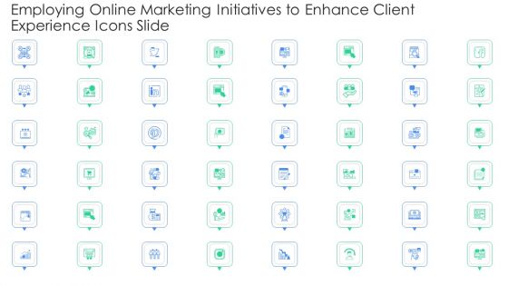 Employing Online Marketing Initiatives To Enhance Client Experience Ppt PowerPoint Presentation Complete Deck With Slides