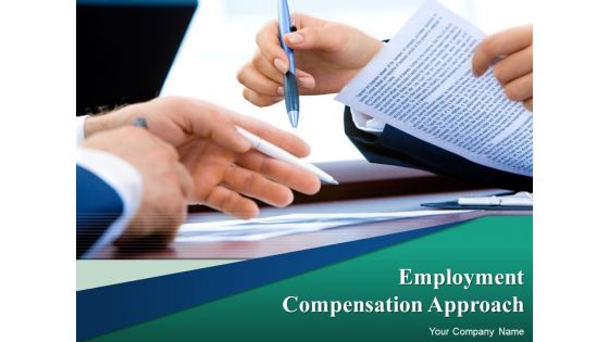 Employment Compensation Approach Ppt PowerPoint Presentation Complete Deck With Slides