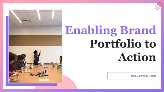 Enabling Brand Portfolio To Action Ppt PowerPoint Presentation Complete Deck With Slides