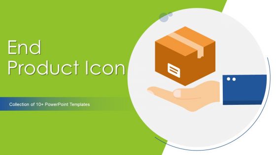 End Product Icon Ppt PowerPoint Presentation Complete Deck With Slides