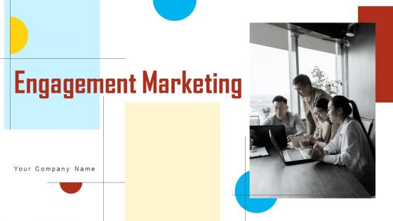 Engagement Marketing Ppt PowerPoint Presentation Complete Deck With Slides Engagement Marketing Ppt PowerPoint Presentation Complete Deck With Slides
