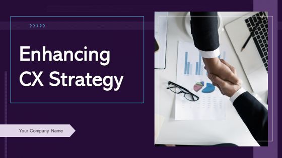 Enhancing CX Strategy Ppt PowerPoint Presentation Complete Deck With Slides