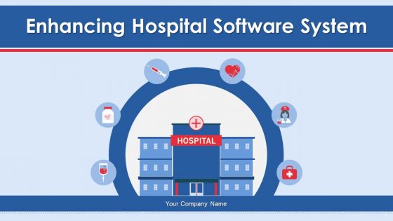 Enhancing Hospital Software System Ppt PowerPoint Presentation Complete Deck With Slides