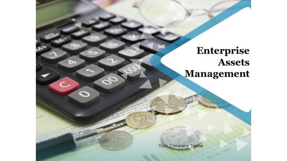 Enterprise Assets Management Ppt PowerPoint Presentation Complete Deck With Slides
