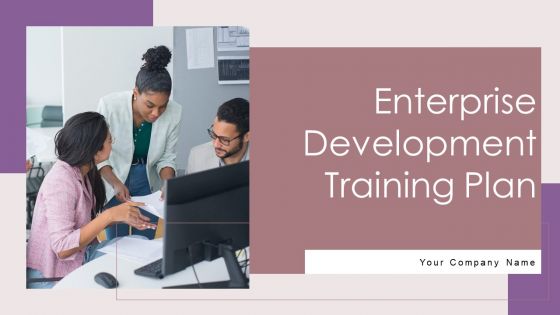 Enterprise Development Training Plan Ppt PowerPoint Presentation Complete Deck With Slides