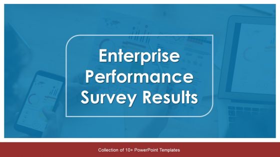 Enterprise Performance Survey Results Ppt PowerPoint Presentation Complete Deck With Slides Enterprise Performance Survey Results Ppt PowerPoint Presentation Complete Deck With Slides