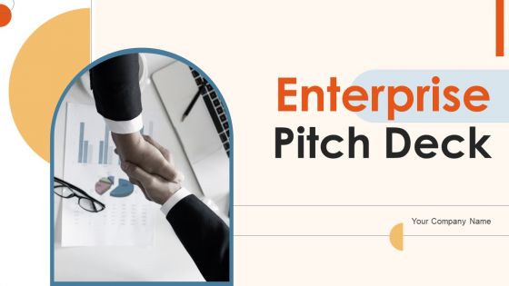 Enterprise Pitch Deck Ppt PowerPoint Presentation Complete Deck With Slides