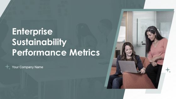Enterprise Sustainability Performance Metrics Ppt PowerPoint Presentation Complete Deck With Slides