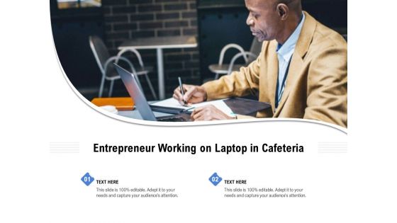 Entrepreneur Working On Laptop In Cafeteria Ppt PowerPoint Presentation Ideas Design Templates PDF