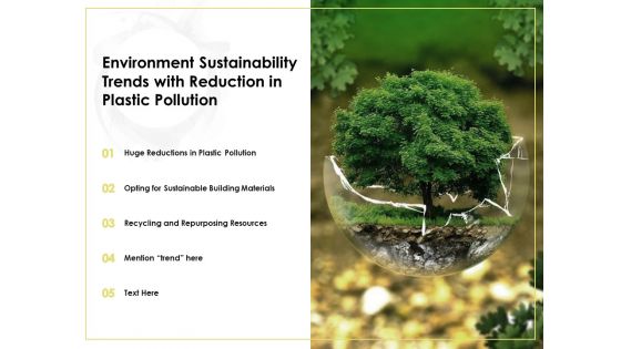 Environment Sustainability Trends With Reduction In Plastic Pollution Ppt PowerPoint Presentation Outline Clipart Images PDF