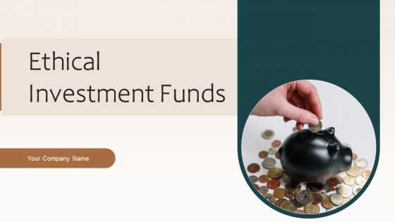 Ethical Investment Funds Ppt PowerPoint Presentation Complete With Slides Ethical Investment Funds Ppt PowerPoint Presentation Complete With Slides