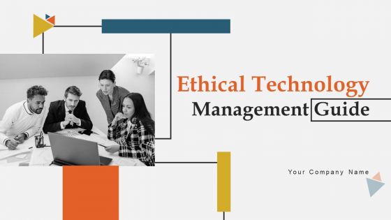 Ethical Technology Management Guide Ppt PowerPoint Presentation Complete Deck With Slides