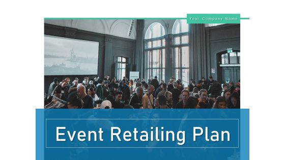 Event Retailing Plan Business Analysis Ppt PowerPoint Presentation Complete Deck