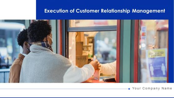 Execution Of Customer Relationship Management Technology Ppt PowerPoint Presentation Complete Deck With Slides Execution Of Customer Relationship Management Technology Ppt PowerPoint Presentation Complete Deck With Slides