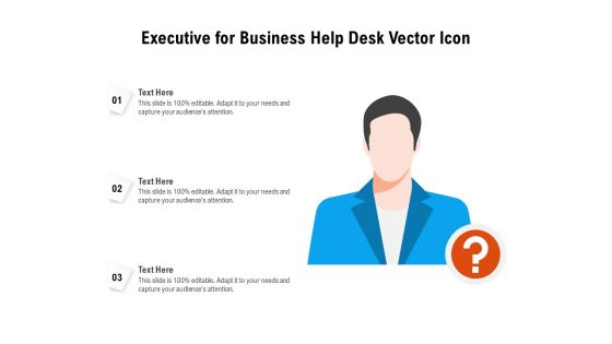 Executive For Business Help Desk Vector Icon Ppt PowerPoint Presentation Gallery Design Ideas PDF Executive For Business Help Desk Vector Icon Ppt PowerPoint Presentation Gallery Design Ideas PDF