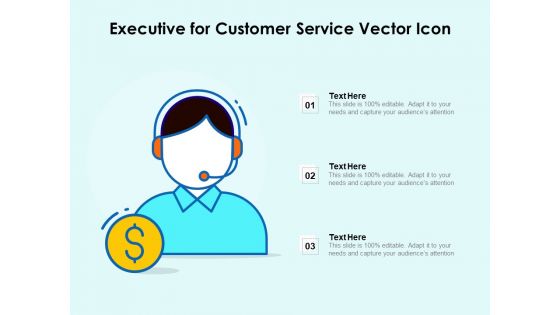 Executive For Customer Service Vector Icon Ppt PowerPoint Presentation Gallery Graphics Example PDF Executive For Customer Service Vector Icon Ppt PowerPoint Presentation Gallery Graphics Example PDF