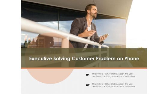 Executive Solving Customer Problem On Phone Ppt PowerPoint Presentation Gallery Tips PDF