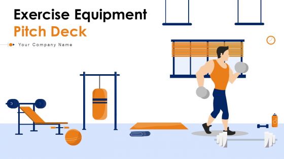 Exercise Equipment Pitch Deck Ppt PowerPoint Presentation Complete Deck With Slides