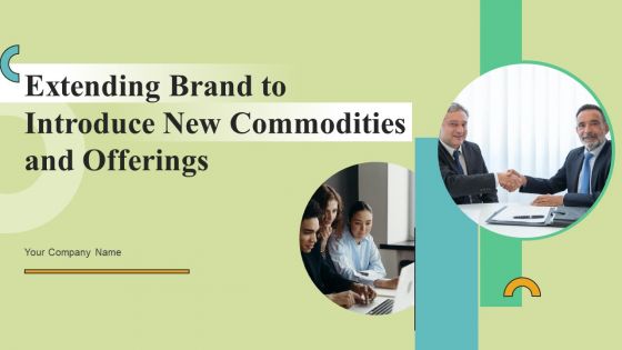 Extending Brand To Introduce New Commodities And Offerings Ppt PowerPoint Presentation Complete Deck With Slides