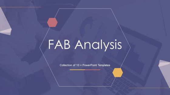 FAB Analysis Ppt PowerPoint Presentation Complete With Slides FAB Analysis Ppt PowerPoint Presentation Complete With Slides