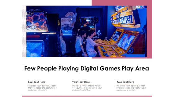 Few People Playing Digital Games Play Area Ppt PowerPoint Presentation File Graphics PDF