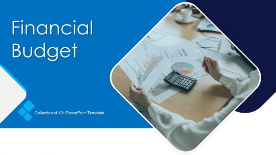 Financial Budget Ppt PowerPoint Presentation Complete Deck With Slides