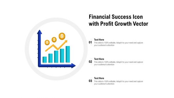 Financial Success Icon With Profit Growth Vector Ppt PowerPoint Presentation Gallery Good PDF