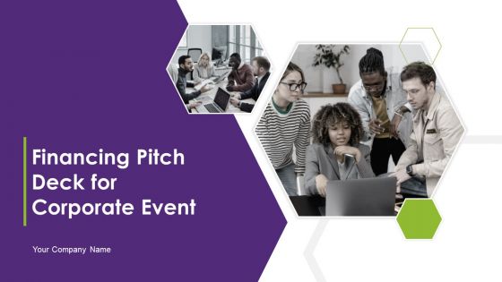 Financing Pitch Deck For Corporate Event Ppt PowerPoint Presentation Complete With Slides