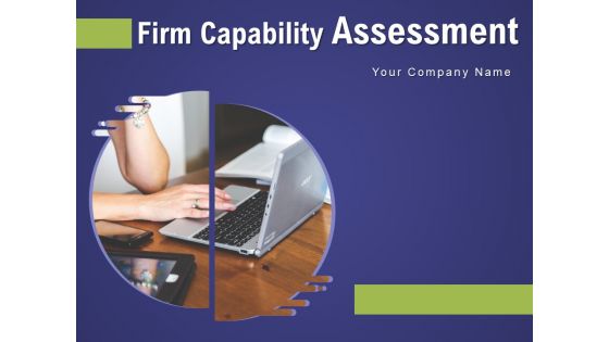 Firm Capability Assessment Ppt PowerPoint Presentation Complete Deck With Slides