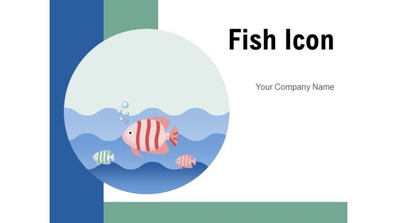 Fish Icon Fish Underwater Aquarium Bowl Ppt PowerPoint Presentation Complete Deck