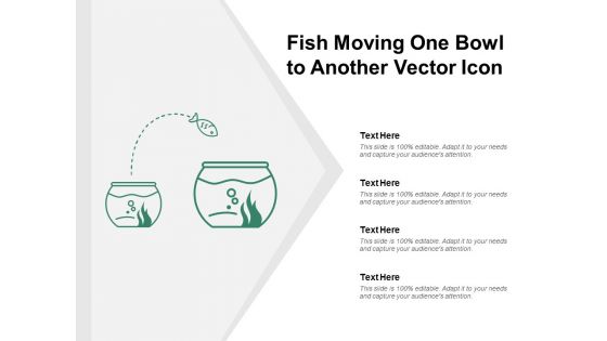 Fish Moving One Bowl To Another Vector Icon Ppt PowerPoint Presentation Model Examples