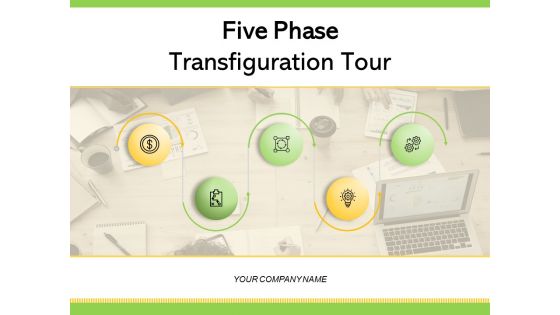 Five Phase Transfiguration Tour Target Achievement Ppt PowerPoint Presentation Complete Deck