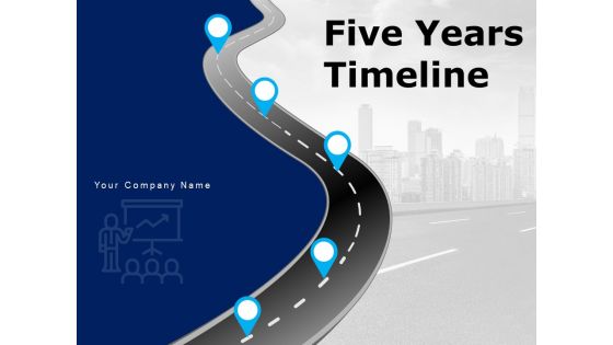 Five Years Timeline Business Intelligence Development Ppt PowerPoint Presentation Complete Deck