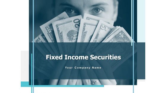 Fixed Income Securities Ppt PowerPoint Presentation Complete Deck With Slides