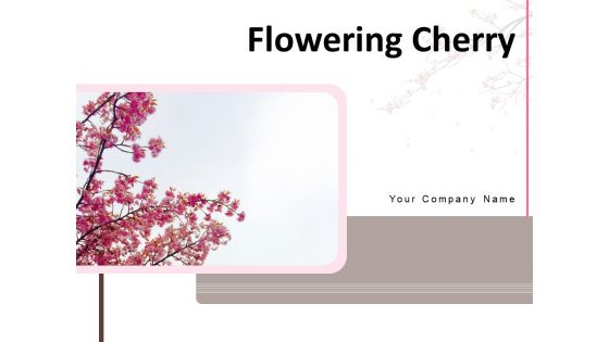 Flowering Cherry Bunch Flowers Single Flower Ppt PowerPoint Presentation Complete Deck