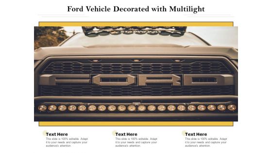 Ford Vehicle Decorated With Multilight Ppt PowerPoint Presentation Portfolio Visuals PDF Ford Vehicle Decorated With Multilight Ppt PowerPoint Presentation Portfolio Visuals PDF