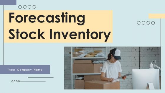 Forecasting Stock Inventory Ppt PowerPoint Presentation Complete Deck With Slides