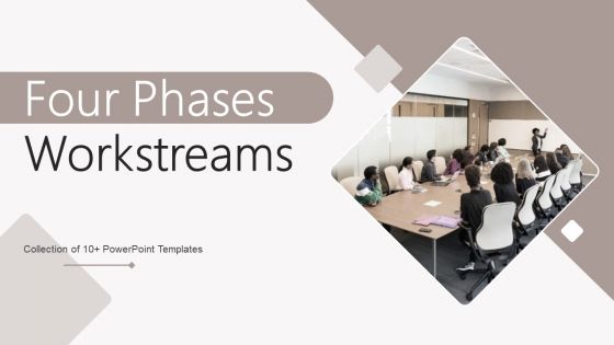 Four Phases Workstreams Ppt PowerPoint Presentation Complete Deck With Slides