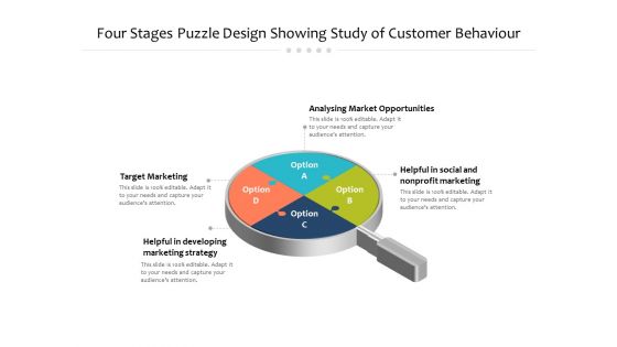 Four Stages Puzzle Design Showing Study Of Customer Behaviour Ppt Powerpoint Presentation Inspiration Visuals Pdf