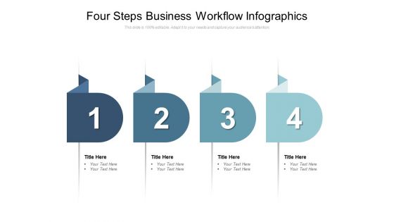 Four Steps Business Workflow Infographics Ppt PowerPoint Presentation Styles Infographic Template