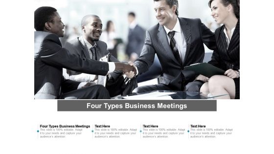 Four Types Business Meetings Ppt PowerPoint Presentation Infographics Images Cpb Pdf
